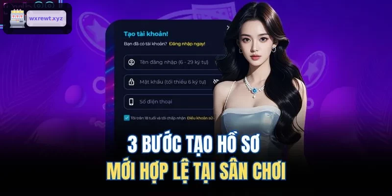 Hướng dẫn 3 bước tạo hồ sơ chơi game hợp lệ