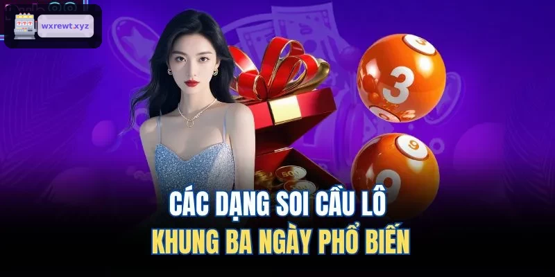 Các dạng soi cầu lô khung ba ngày phổ biến