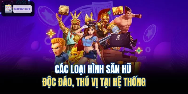 Các loại hình săn hũ độc đáo, thú vị tại hệ thống