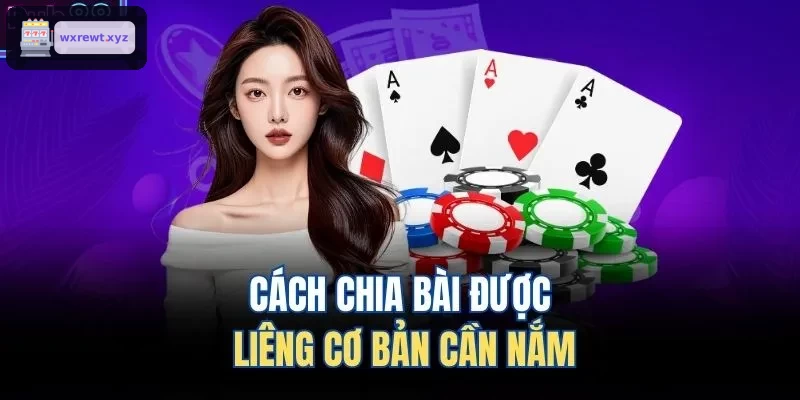 Cách chia bài được liêng cơ bản cần nắm