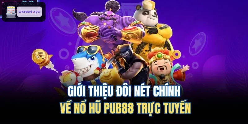 Giới thiệu đôi nét chính về nổ hũ 123BET trực tuyến