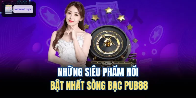 Những siêu phẩm nổi bật nhất sòng bạc 123BET
