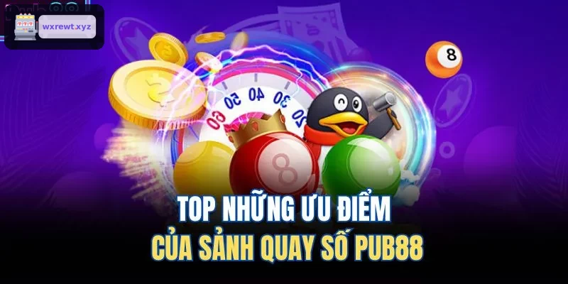 TOP những ưu điểm của sảnh ​​quay số 123BET